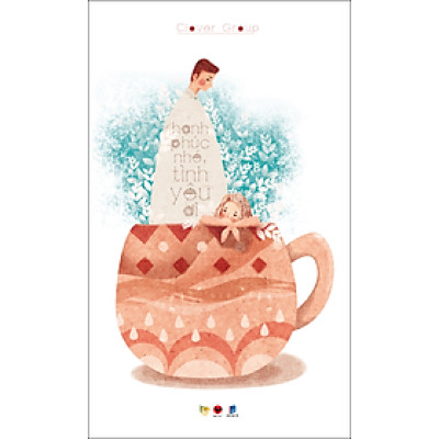 Sách: Hạnh Phúc Nhé, Tình Yêu Ơi